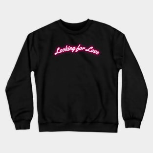 Looking for Love Valentine Crewneck Sweatshirt